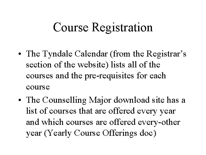 Course Registration • The Tyndale Calendar (from the Registrar’s section of the website) lists Course Registration • The Tyndale Calendar (from the Registrar’s section of the website) lists