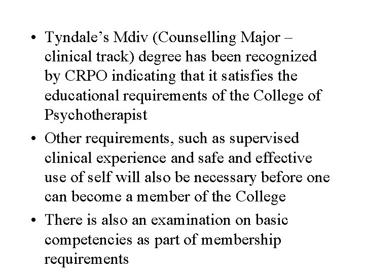• Tyndale’s Mdiv (Counselling Major – clinical track) degree has been recognized by • Tyndale’s Mdiv (Counselling Major – clinical track) degree has been recognized by