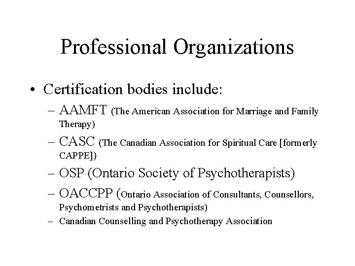 Professional Organizations • Certification bodies include: – AAMFT (The American Association for Marriage and Professional Organizations • Certification bodies include: – AAMFT (The American Association for Marriage and