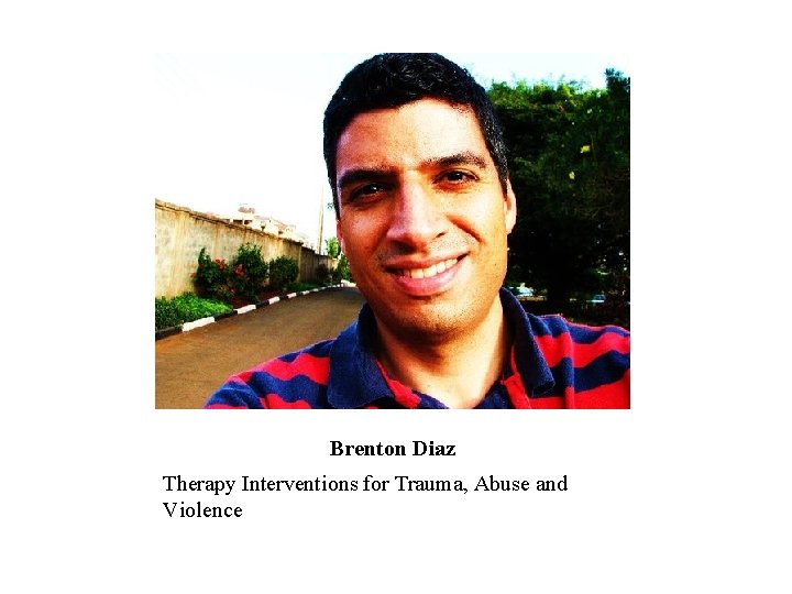 Brenton Diaz Therapy Interventions for Trauma, Abuse and Violence Brenton Diaz Therapy Interventions for Trauma, Abuse and Violence