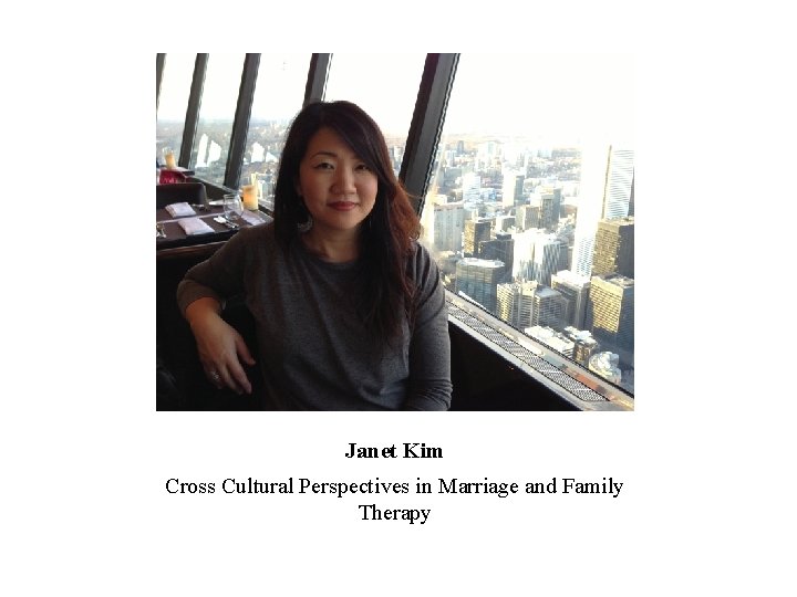 Janet Kim Cross Cultural Perspectives in Marriage and Family Therapy Janet Kim Cross Cultural Perspectives in Marriage and Family Therapy