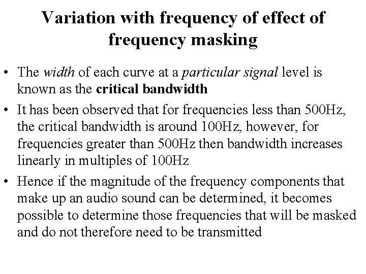 Variation with frequency of effect of frequency masking • The width of each curve