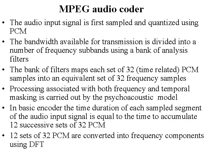 MPEG audio coder • The audio input signal is first sampled and quantized using