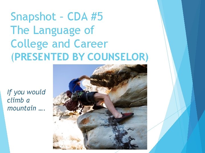 Snapshot – CDA #5 The Language of College and Career (PRESENTED BY COUNSELOR) If