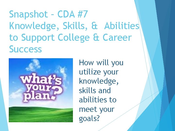 Snapshot – CDA #7 Knowledge, Skills, & Abilities to Support College & Career Success