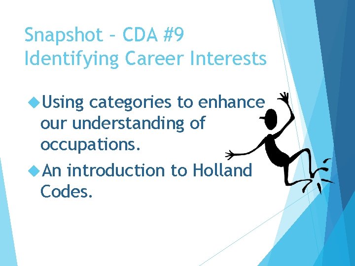 Snapshot – CDA #9 Identifying Career Interests Using categories to enhance our understanding of