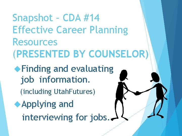 Snapshot – CDA #14 Effective Career Planning Resources (PRESENTED BY COUNSELOR) Finding and evaluating