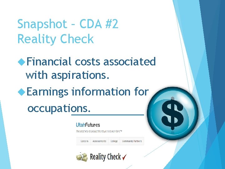 Snapshot – CDA #2 Reality Check Financial costs associated with aspirations. Earnings information for