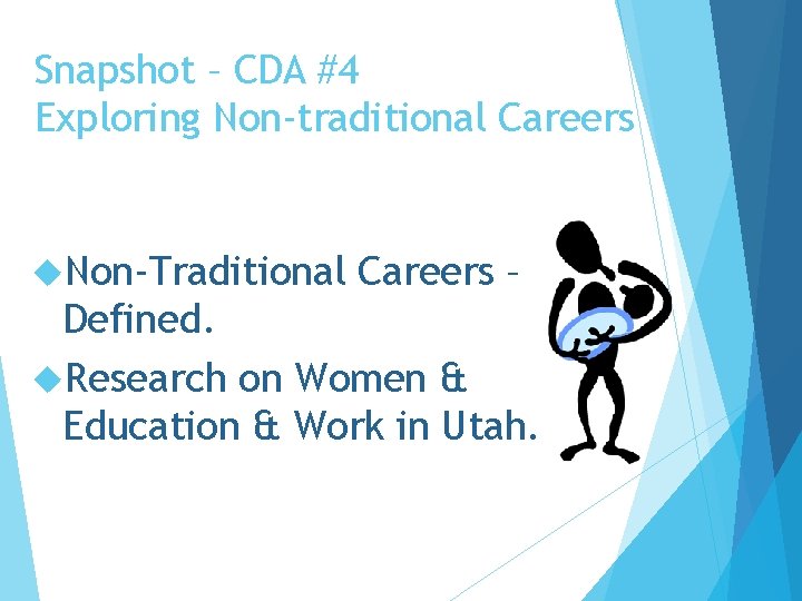 Snapshot – CDA #4 Exploring Non-traditional Careers Non-Traditional Careers – Defined. Research on Women