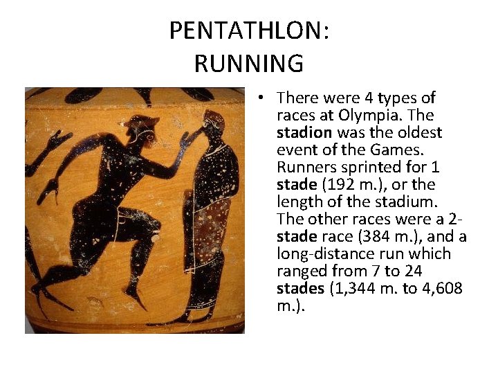 PENTATHLON: RUNNING • There were 4 types of races at Olympia. The stadion was
