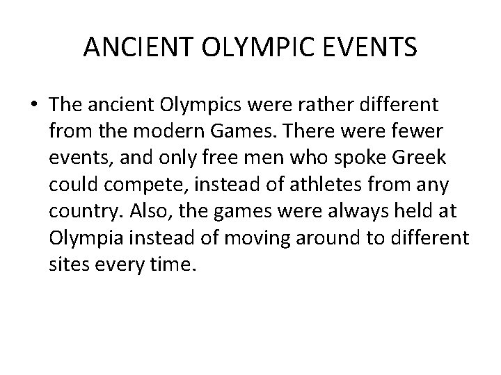 ANCIENT OLYMPIC EVENTS • The ancient Olympics were rather different from the modern Games.