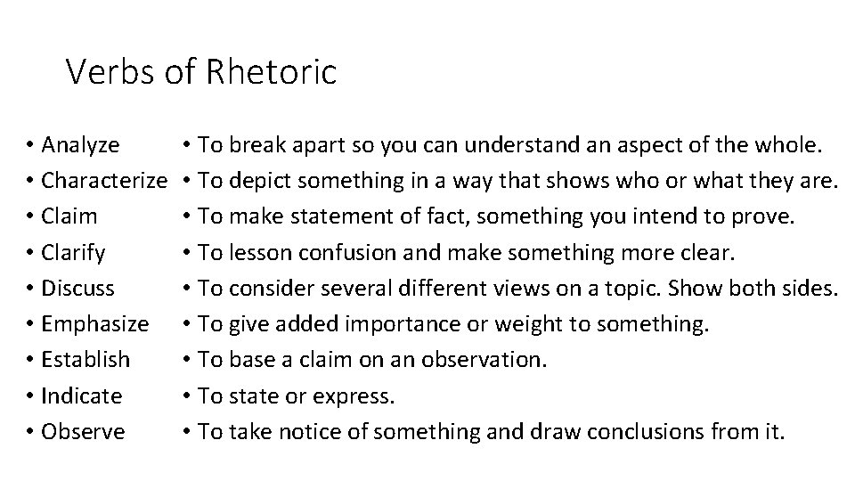 Verbs of Rhetoric • Analyze • Characterize • Claim • Clarify • Discuss •