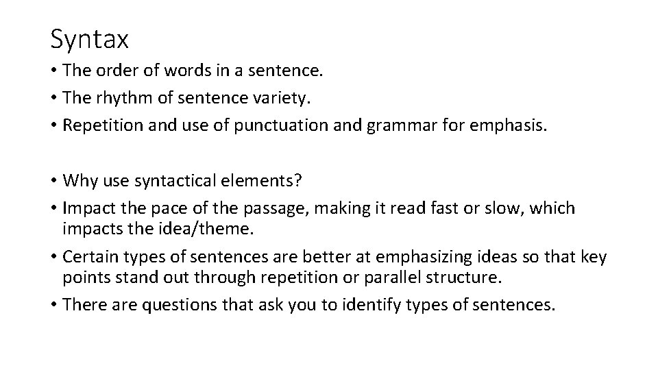 Syntax • The order of words in a sentence. • The rhythm of sentence