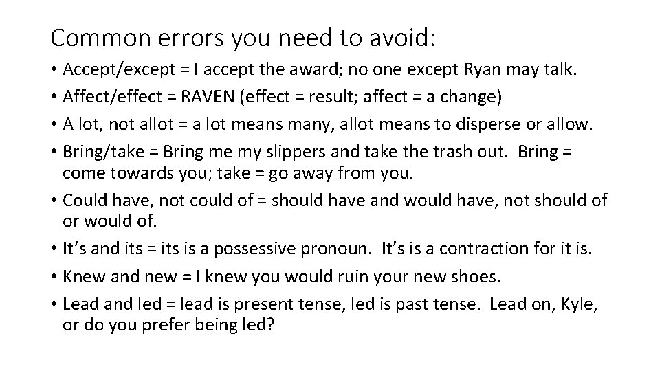 Common errors you need to avoid: • Accept/except = I accept the award; no