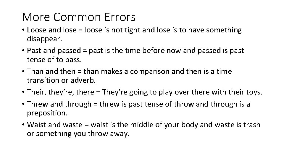 More Common Errors • Loose and lose = loose is not tight and lose