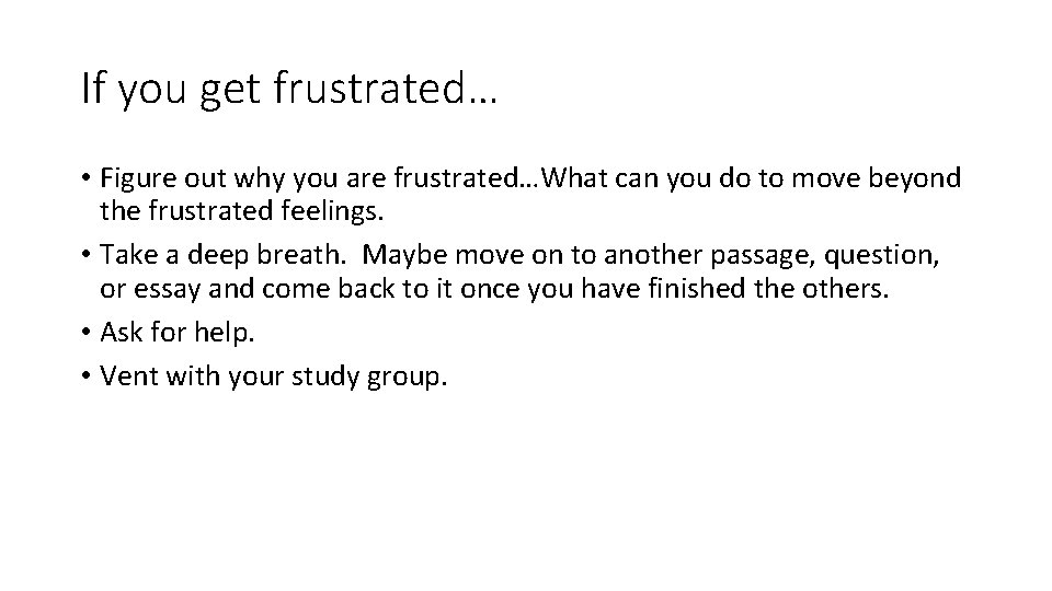 If you get frustrated… • Figure out why you are frustrated…What can you do