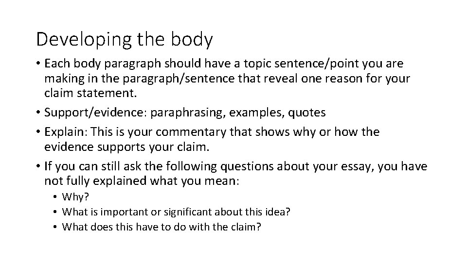 Developing the body • Each body paragraph should have a topic sentence/point you are