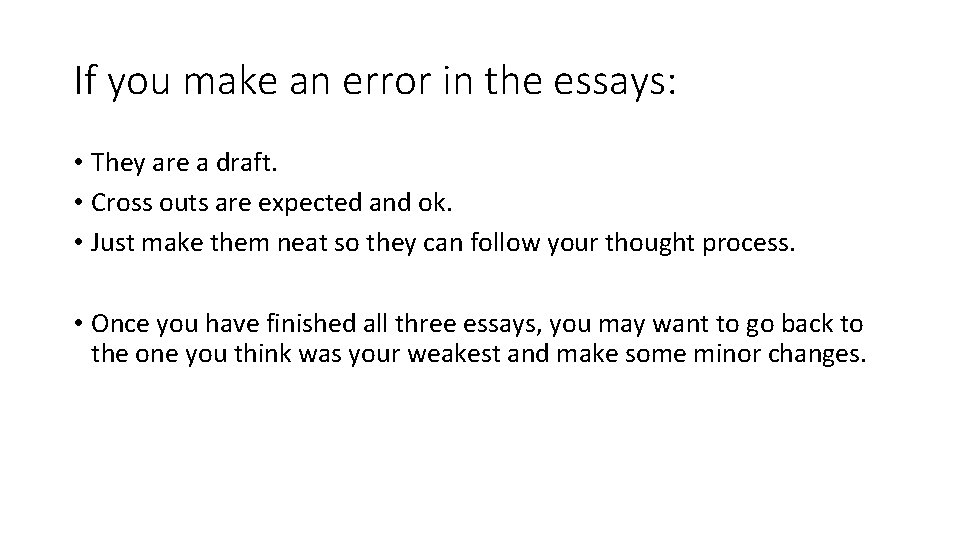 If you make an error in the essays: • They are a draft. •