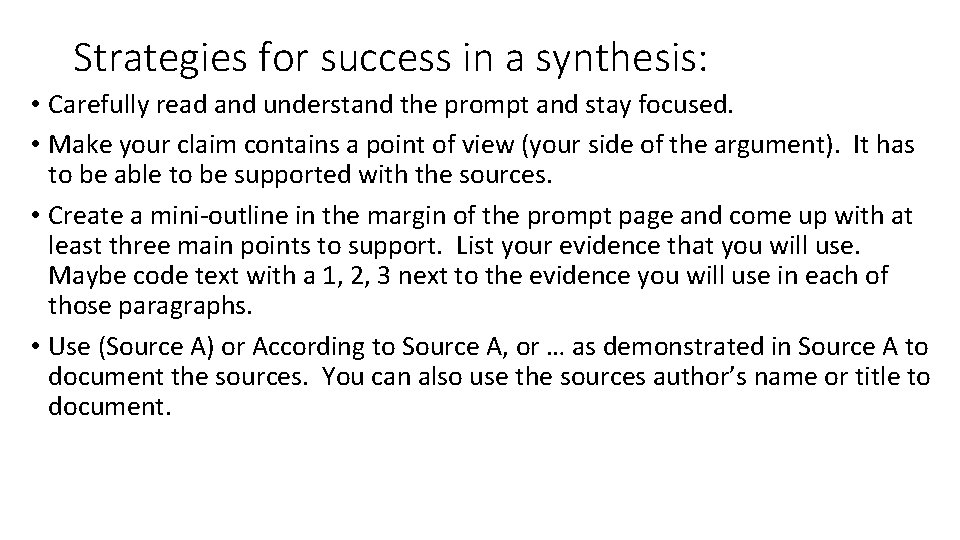Strategies for success in a synthesis: • Carefully read and understand the prompt and