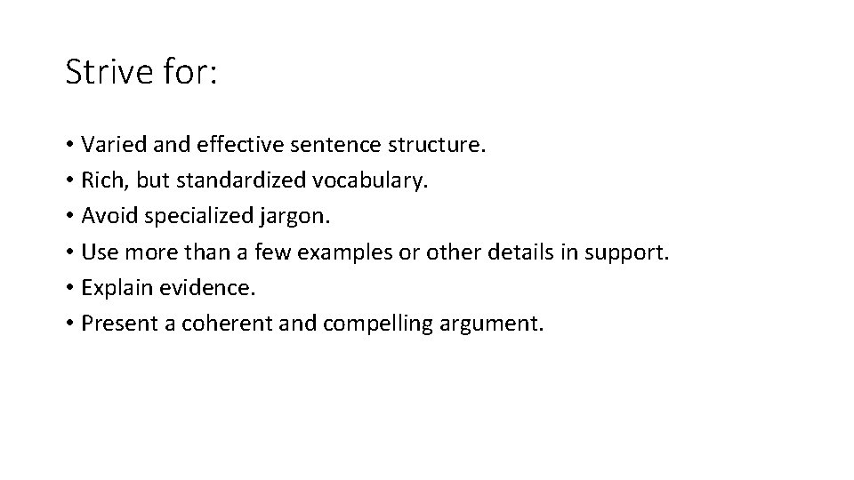 Strive for: • Varied and effective sentence structure. • Rich, but standardized vocabulary. • Strive for: • Varied and effective sentence structure. • Rich, but standardized vocabulary. •