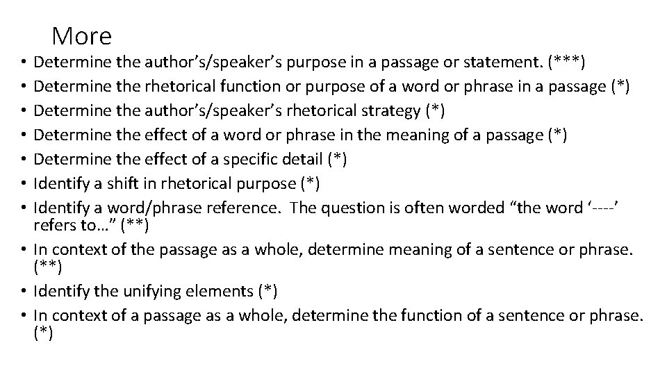 More Determine the author’s/speaker’s purpose in a passage or statement. (***) Determine the rhetorical