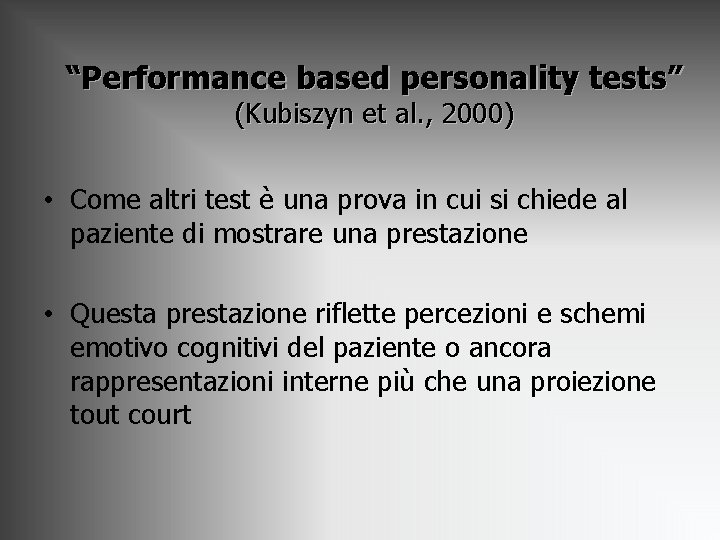 “Performance based personality tests” (Kubiszyn et al. , 2000) • Come altri test è “Performance based personality tests” (Kubiszyn et al. , 2000) • Come altri test è