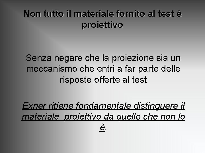 Non tutto il materiale fornito al test è proiettivo Senza negare che la proiezione Non tutto il materiale fornito al test è proiettivo Senza negare che la proiezione