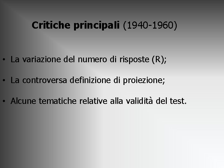Critiche principali (1940 -1960) • La variazione del numero di risposte (R); • La Critiche principali (1940 -1960) • La variazione del numero di risposte (R); • La