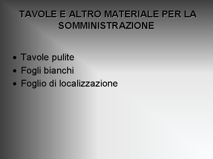 TAVOLE E ALTRO MATERIALE PER LA SOMMINISTRAZIONE · Tavole pulite · Fogli bianchi · TAVOLE E ALTRO MATERIALE PER LA SOMMINISTRAZIONE · Tavole pulite · Fogli bianchi ·