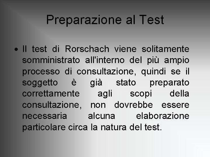 Preparazione al Test · Il test di Rorschach viene solitamente somministrato all'interno del più Preparazione al Test · Il test di Rorschach viene solitamente somministrato all'interno del più