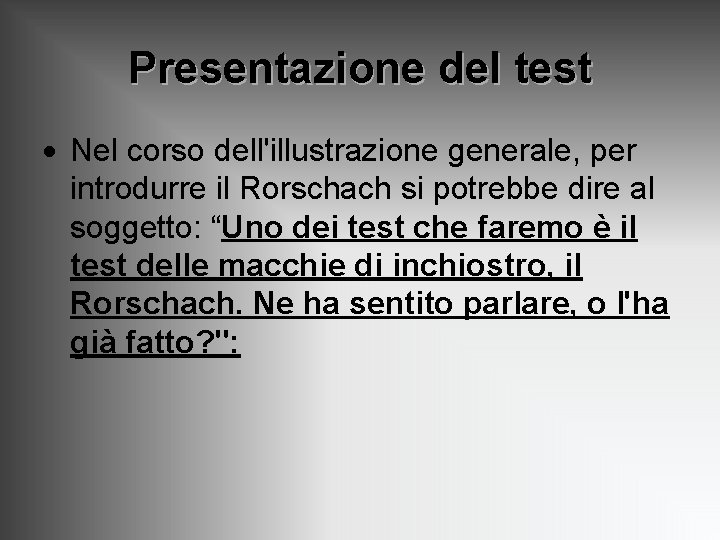 Presentazione del test · Nel corso dell'illustrazione generale, per introdurre il Rorschach si potrebbe Presentazione del test · Nel corso dell'illustrazione generale, per introdurre il Rorschach si potrebbe