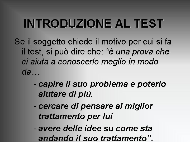 INTRODUZIONE AL TEST Se il soggetto chiede il motivo per cui si fa il INTRODUZIONE AL TEST Se il soggetto chiede il motivo per cui si fa il