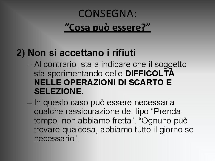 CONSEGNA: “Cosa può essere? ” 2) Non si accettano i rifiuti – Al contrario, CONSEGNA: “Cosa può essere? ” 2) Non si accettano i rifiuti – Al contrario,