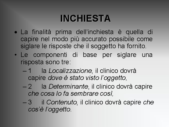 INCHIESTA · La finalità prima dell’inchiesta è quella di capire nel modo più accurato INCHIESTA · La finalità prima dell’inchiesta è quella di capire nel modo più accurato