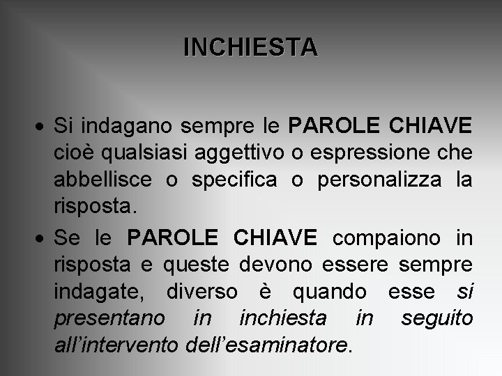 INCHIESTA · Si indagano sempre le PAROLE CHIAVE cioè qualsiasi aggettivo o espressione che INCHIESTA · Si indagano sempre le PAROLE CHIAVE cioè qualsiasi aggettivo o espressione che