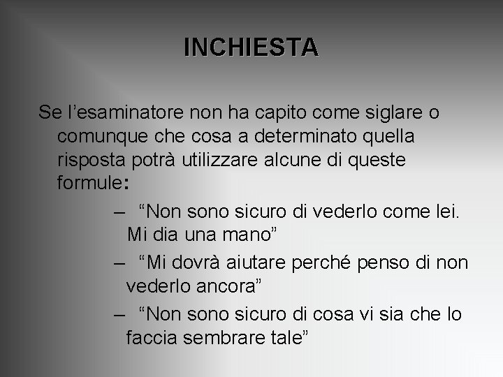 INCHIESTA Se l’esaminatore non ha capito come siglare o comunque che cosa a determinato INCHIESTA Se l’esaminatore non ha capito come siglare o comunque che cosa a determinato