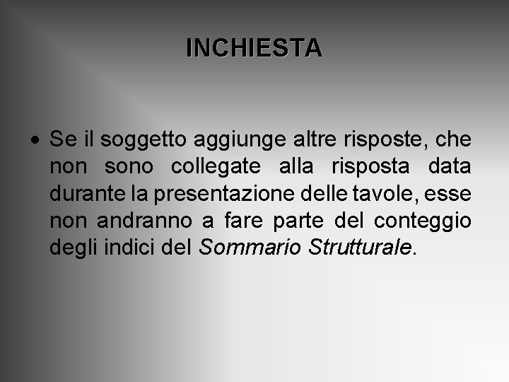 INCHIESTA · Se il soggetto aggiunge altre risposte, che non sono collegate alla risposta INCHIESTA · Se il soggetto aggiunge altre risposte, che non sono collegate alla risposta