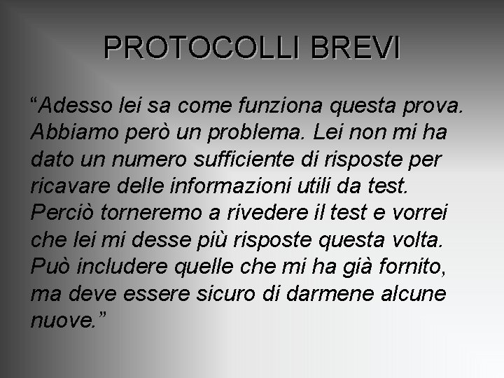 PROTOCOLLI BREVI “Adesso lei sa come funziona questa prova. Abbiamo però un problema. Lei PROTOCOLLI BREVI “Adesso lei sa come funziona questa prova. Abbiamo però un problema. Lei
