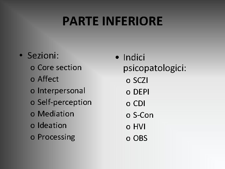 PARTE INFERIORE • Sezioni: o Core section o Affect o Interpersonal o Self-perception o PARTE INFERIORE • Sezioni: o Core section o Affect o Interpersonal o Self-perception o