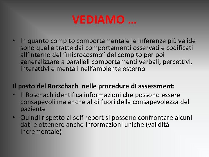 VEDIAMO … • In quanto compito comportamentale le inferenze più valide sono quelle tratte VEDIAMO … • In quanto compito comportamentale le inferenze più valide sono quelle tratte