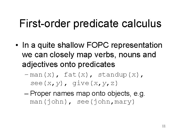 First-order predicate calculus • In a quite shallow FOPC representation we can closely map