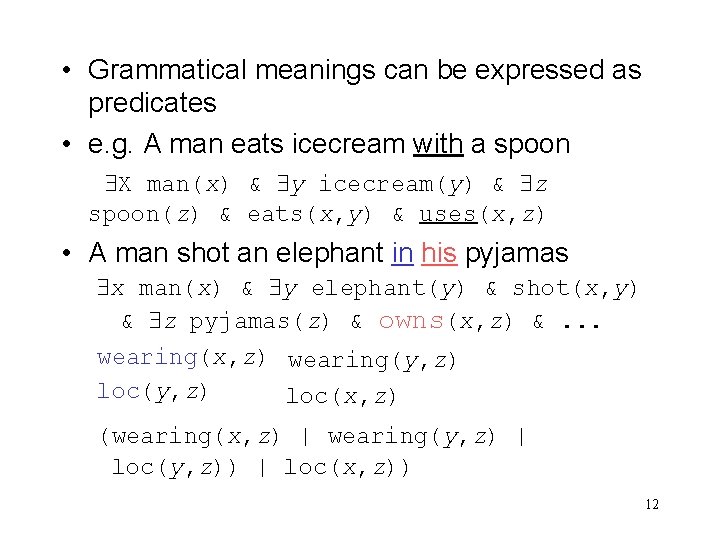  • Grammatical meanings can be expressed as predicates • e. g. A man