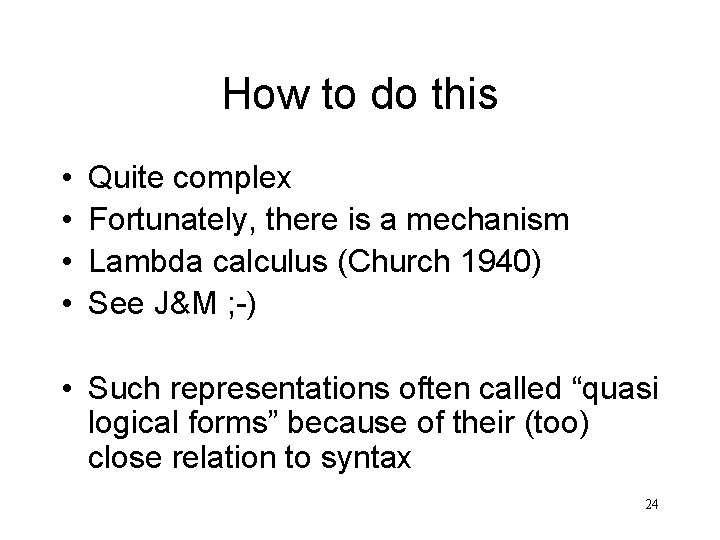 How to do this • • Quite complex Fortunately, there is a mechanism Lambda