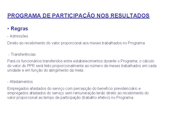 PROGRAMA DE PARTICIPAÇÃO NOS RESULTADOS • Regras - Admissões Direito ao recebimento do valor