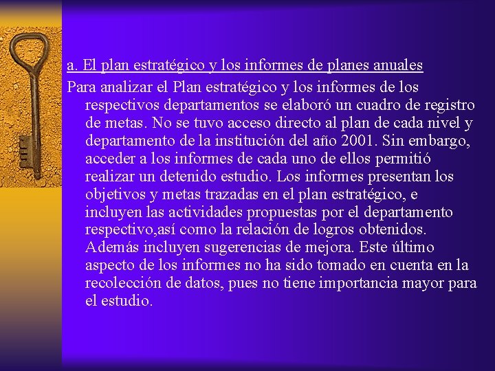 a. El plan estratégico y los informes de planes anuales Para analizar el Plan