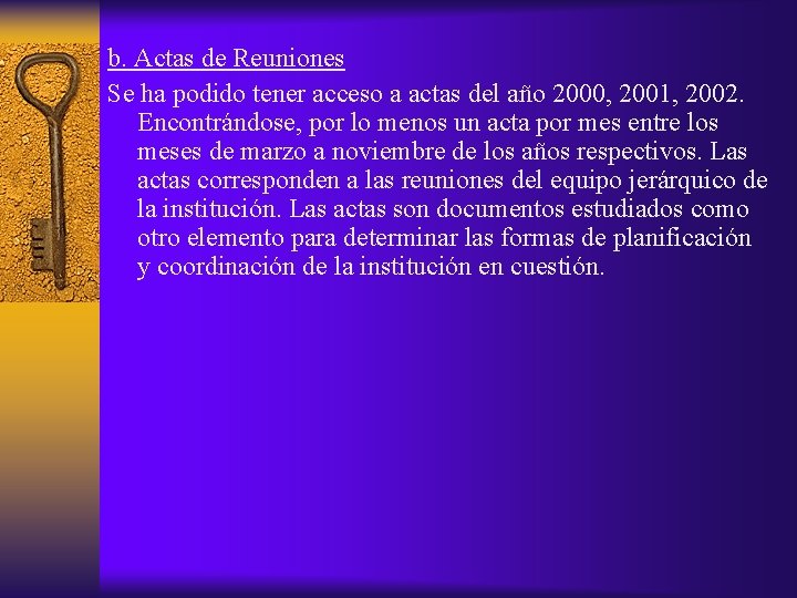 b. Actas de Reuniones Se ha podido tener acceso a actas del año 2000,