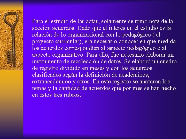 Para el estudio de las actas, solamente se tomó nota de la sección acuerdos.
