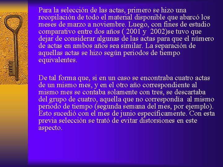 Para la selección de las actas, primero se hizo una recopilación de todo el