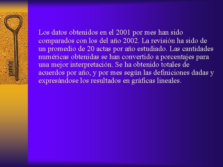 Los datos obtenidos en el 2001 por mes han sido comparados con los del