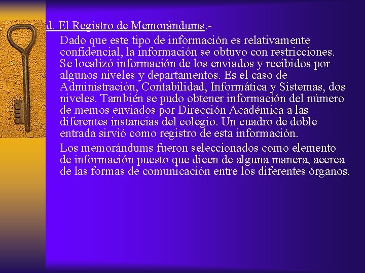 d. El Registro de Memorándums. Dado que este tipo de información es relativamente confidencial,